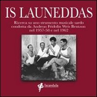Is launeddas. Ricerca su uno strumento musicale sardo condotta da Andreas Fridolin Weis Bentzon nel 1957-58 e nel 1962