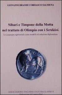 Sibari e Timpone della Motta nel trattato di Olimpia con i Serd&agrave;ioi. Le xymmach&igrave;ai egemoniali come modello di relazione diplomatica