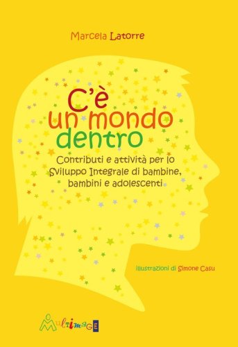 C'&egrave; un mondo dentro. Contributi e attivit&agrave; per lo sviluppo integrale di bambine, bambini e adolescenti