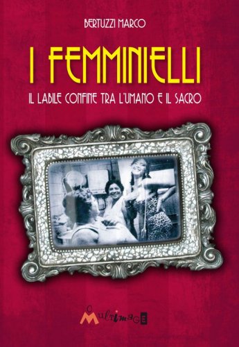 I femminielli. Il labile confine tra l'umano e il sacro