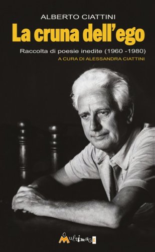 La cruna dell'ego. Raccolta di poesie inedite (1960-1980)