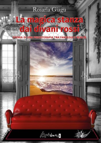 La magica stanza dai divani rossi. Storia di una psicoterapia tra fantasia e realt&agrave;