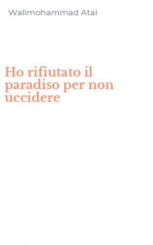 Ho rifiutato il paradiso per non uccidere
