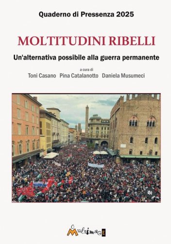 Moltitudini ribelli. Un'alternativa possibile alla guerra permanente