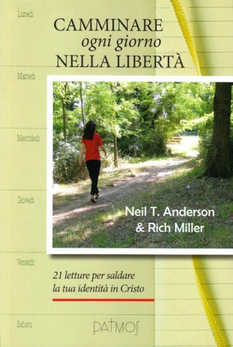 Camminare ogni giorno nella libert&agrave;. 21 letture per saldare la tua identit&agrave; in Cristo