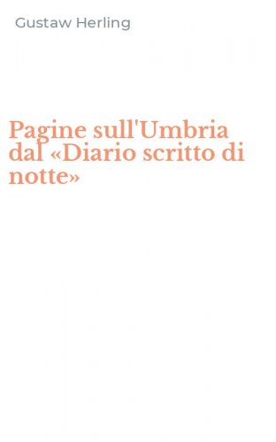 Pagine sull'Umbria dal &laquo;Diario scritto di notte&raquo;
