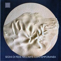 Segni di fede. Il sacro nell'arte contemporanea