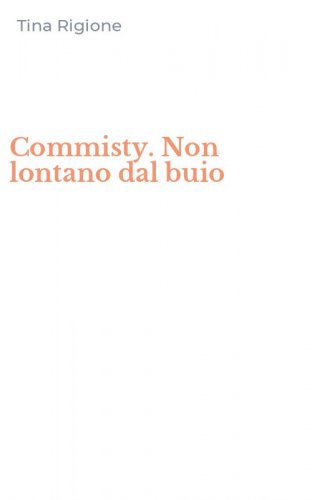 Commisty. Non lontano dal buio