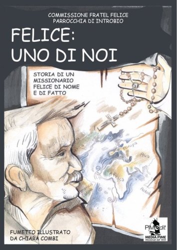 Felice: uno di noi. Storia di un missionario felice di nome e di fatto