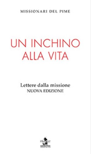 Un inchino alla vita. Lettere dalla missione