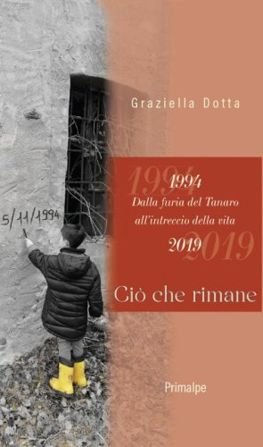 1994. Dalla furia del Tanaro all'intreccio della vita. 2019. Ci&ograve; che rimane