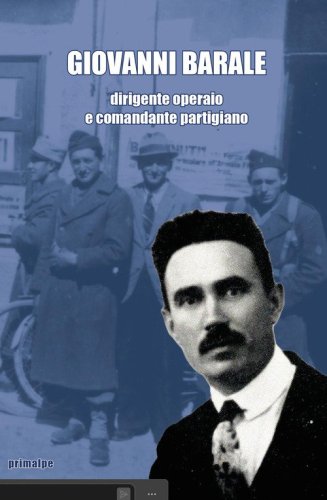 Giovanni Barale dirigente operaio e comandante partigiano