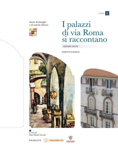 I palazzi di via Roma si raccontano: Abitare sulla platea. Guida alla letteratura-Sezione Gesso-Sezione Stura