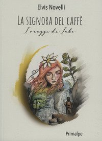 La signora del caff&egrave;. I viaggi di Inko