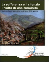 La sofferenza e il silenzio. Il volto di una comunit&agrave;. Testimonianze bovesane negli anni della guerra