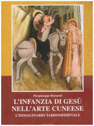 L'infanzia di Ges&ugrave; nell'arte cuneese. L'immaginario tardomedioevale