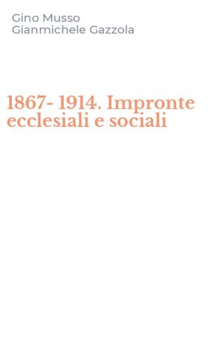 1867-1914. Impronte ecclesiali e sociali