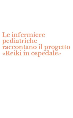 Le infermiere pediatriche raccontano il progetto &laquo;Reiki in ospedale&raquo;