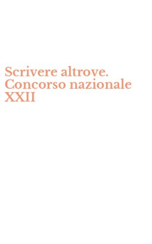 Scrivere altrove. Concorso nazionale XXII