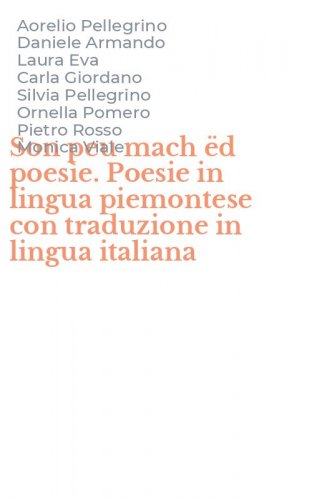 Son peu mach &euml;d poes&igrave;e. Poesie in lingua piemontese con traduzione in lingua italiana