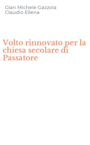 Volto rinnovato per la chiesa secolare di Passatore