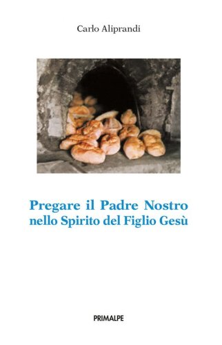 Pregare il padre nostro nello spirito del figlio Ges&ugrave;
