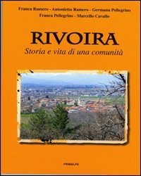 Rivoira. Storia e vita di una comunit&agrave;