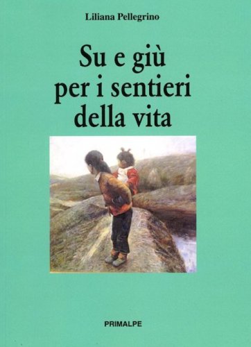 Su e gi&ugrave; per i sentieri della vita