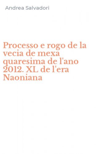 Processo e rogo de la vecia de mexa quaresima de l'ano 2012. XL de l'era Naoniana