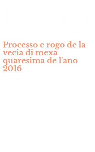 Processo e rogo de la vecia di mexa quaresima de l'ano 2016