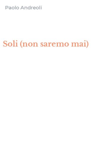 Soli (non saremo mai)