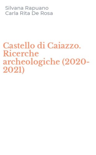 Castello di Caiazzo. Ricerche archeologiche (2020-2021)