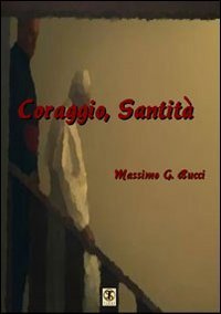 Coraggio, Santit&agrave;