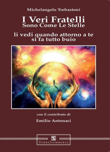 &laquo;I veri fratelli sono come le stelle li vedi quando attorno a te si fa tutto buio&raquo;