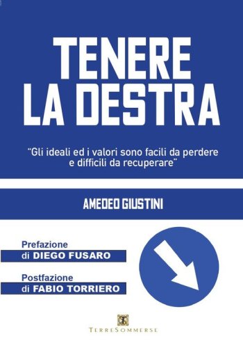 Tenere la destra. &laquo;Gli ideali ed i valori sono facili da perdere e difficili da recuperare&raquo;