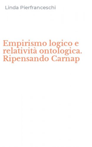 Empirismo logico e relativit&agrave; ontologica. Ripensando Carnap