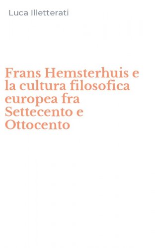 Frans Hemsterhuis e la cultura filosofica europea fra Settecento e Ottocento
