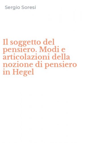 Il soggetto del pensiero. Modi e articolazioni della nozione di pensiero in Hegel