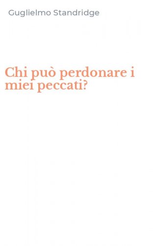 Chi pu&ograve; perdonare i miei peccati?