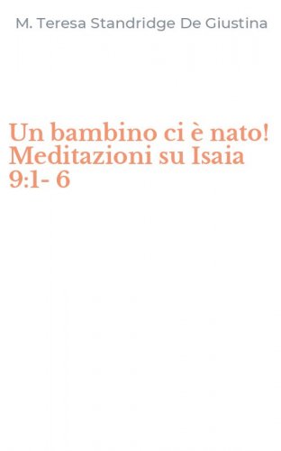 Un bambino ci &egrave; nato! Meditazioni su Isaia 9:1-6