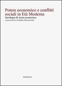 Poetere economico e conflitti sociali in et&agrave; moderna. Antologia di storia economica
