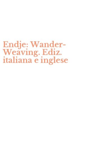 Endje: Wander-Weaving. Ediz. italiana e inglese