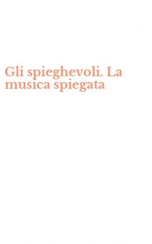 Gli spieghevoli. La musica spiegata