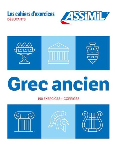 Grec ancien. Cahier d'exercices. D&eacute;butants