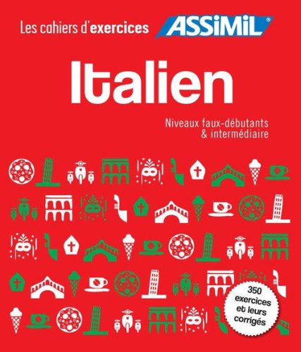 Italien. Cahier d'exercices. Faux-d&eacute;butants-Italien. Cahier d'exercices. Interm&eacute;diaire