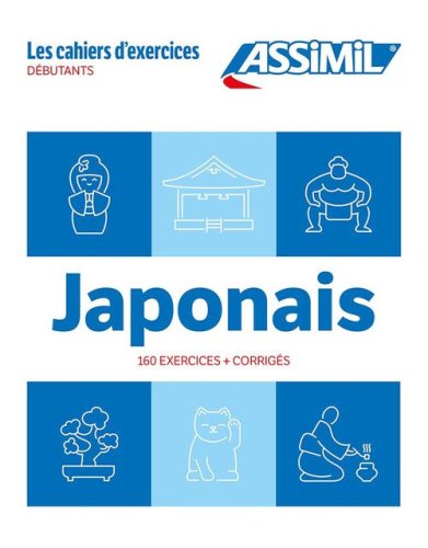 Japonais. Cahier d'exercices. D&eacute;butants