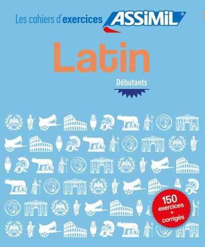 Latin. Cahier d'exercices. D&eacute;butants