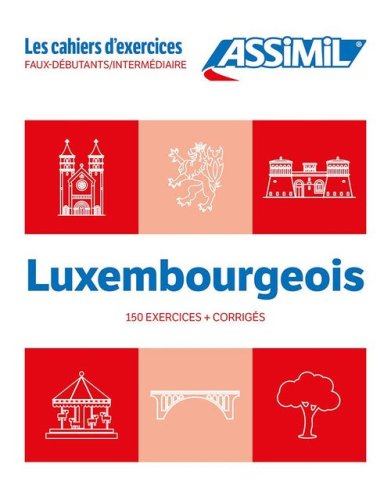 Luxembourgeois. Cahier d'exercices. Faux-D&eacute;butants/Interm&eacute;diaire