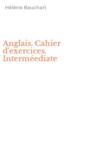 Anglais. Cahier d'exercices. Interm&eacute;ediate