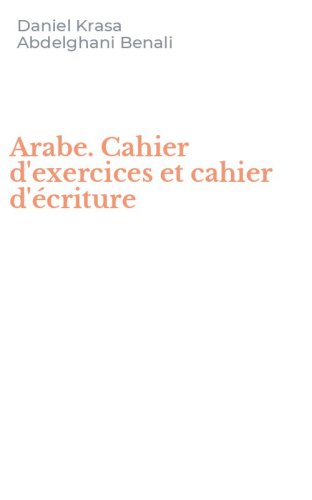 Arabe. Cahier d'exercices et cahier d'&eacute;criture